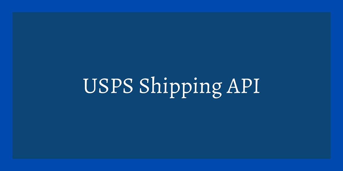 usps-shipping-api-usps-shipping-api-by-nandini-singhal-medium