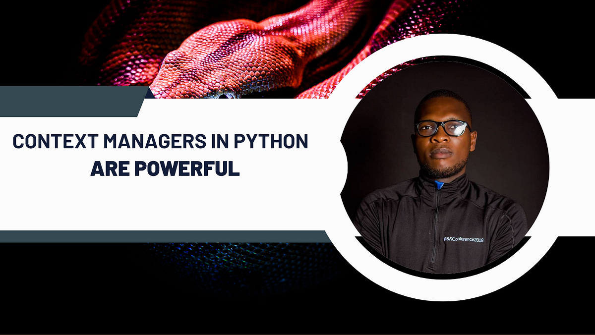 Python context managers are powerful | by Chidozie C. Okafor | Medium