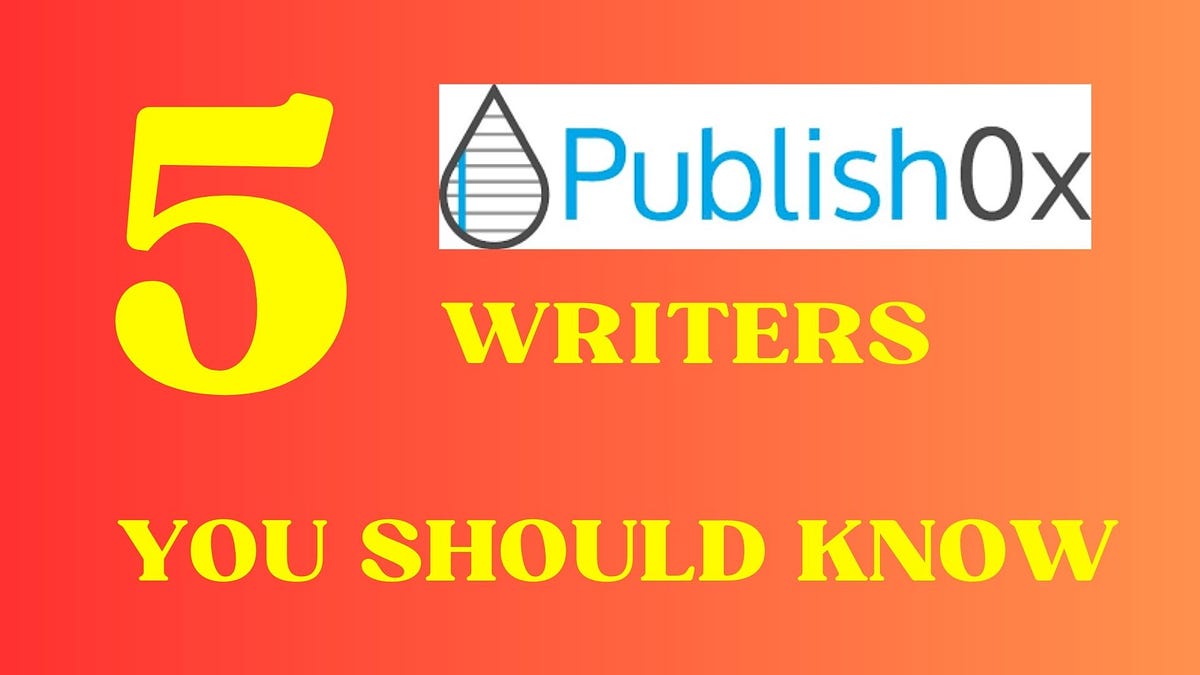 find-your-next-favorite-writer-5-publish0x-authors-you-should-know