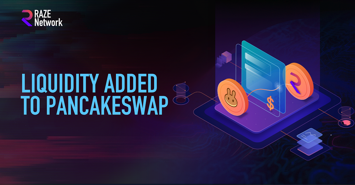 Liquidity Added to PancakeSwap. Dear Razers, we’ll be adding liquidity ...