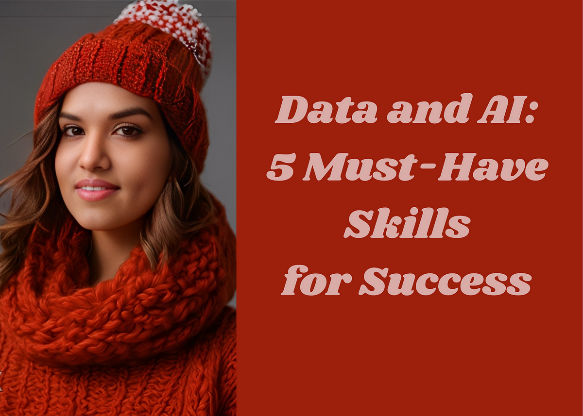 Data And Ai 5 Must Have Skills For Success By Curious Mind Jan Data And Ai 5 Must Have Skills For Success By Curious Mind Jan