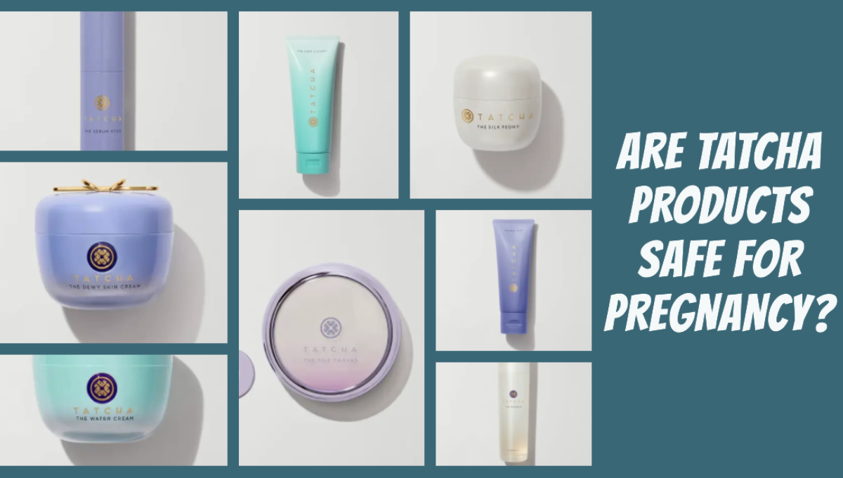 Are Tatcha Products Safe For Pregnancy? by Pregnancy Boss Sep, 2023