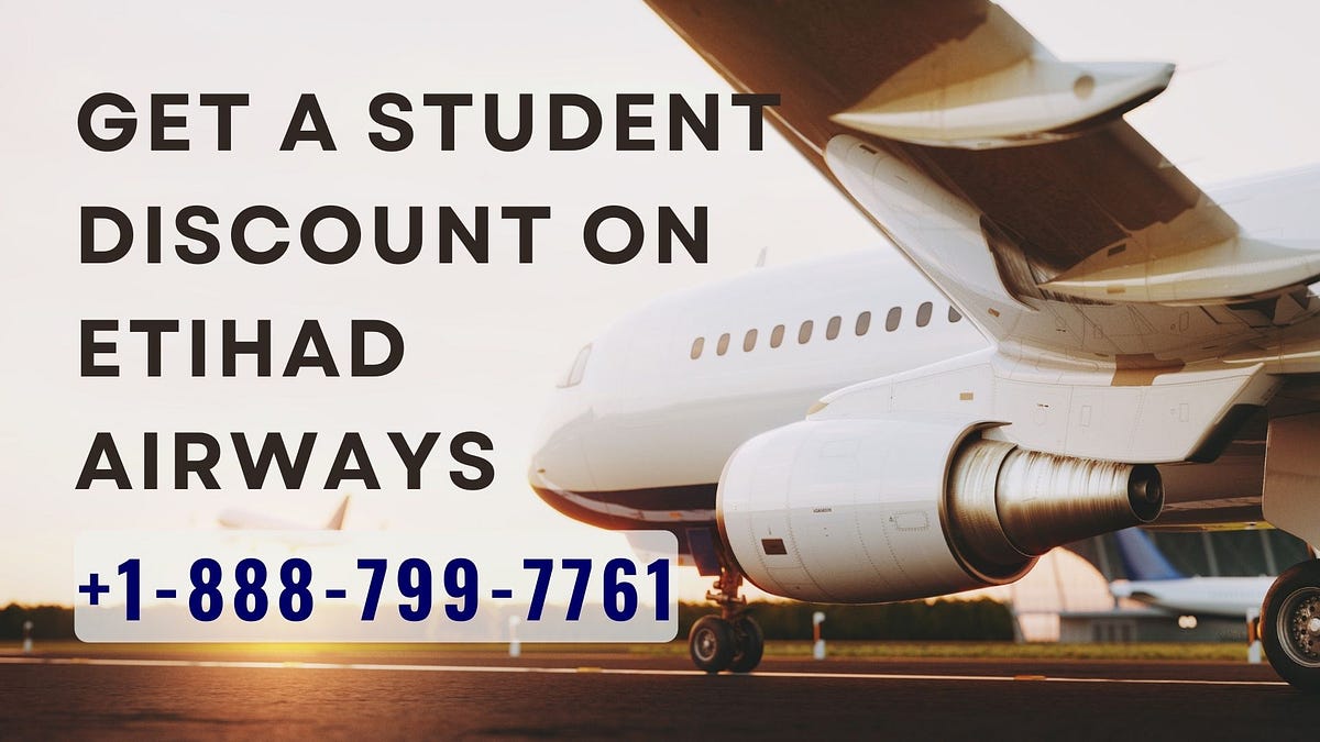 Student Discounts Deals Call [18887997761] for Etihad Airlines by