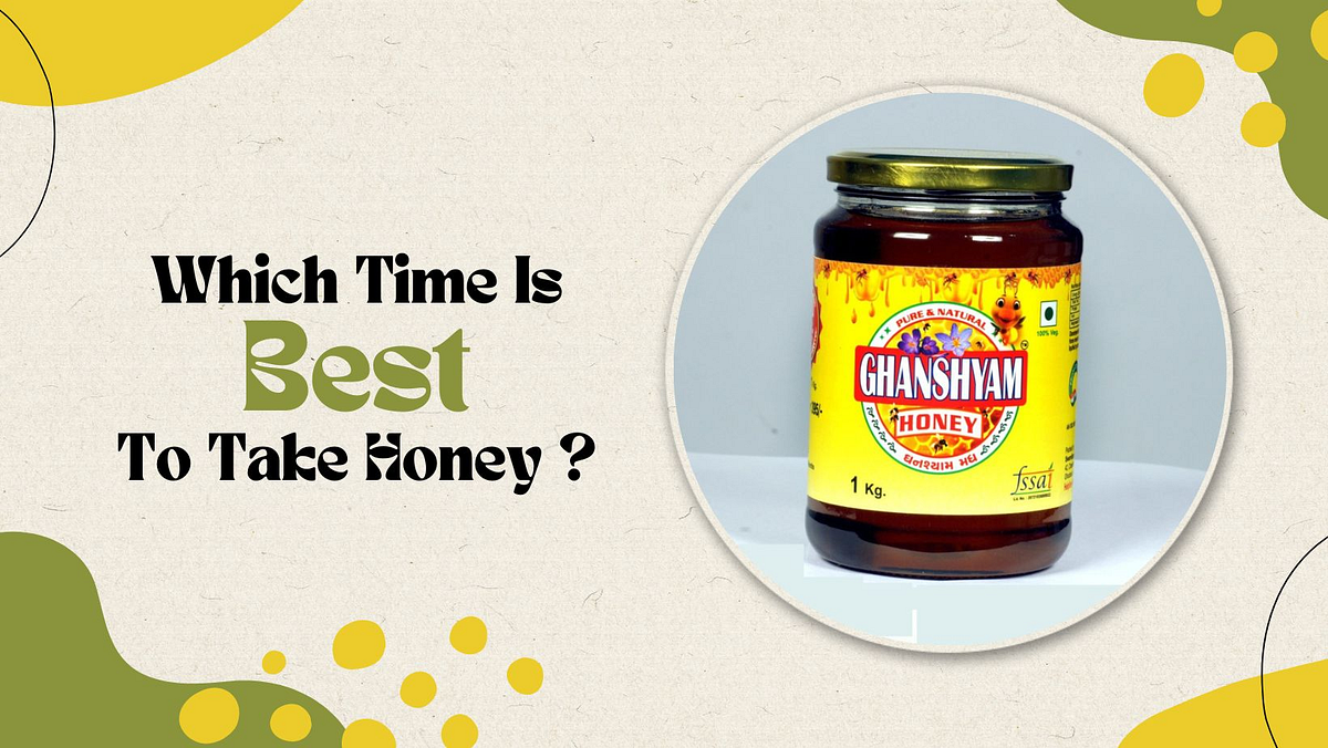 pWhich time is best to take honey? by Ghanshyamhoney Medium