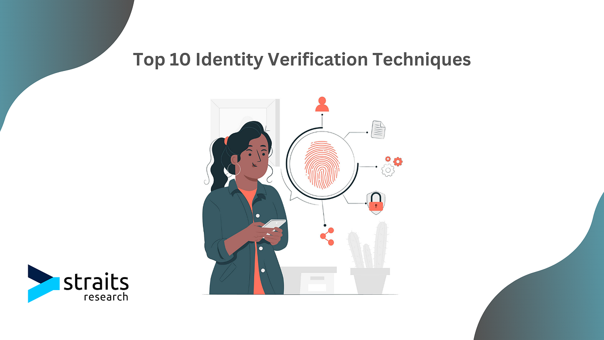 Top 10 Identity Verification Techniques by Shyam Kumar Medium