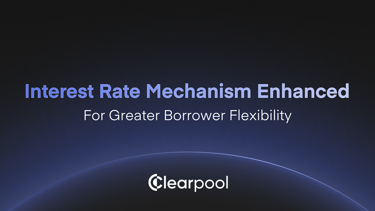 Clearpool Enhances Interest Rate Mechanism for Greater Borrower ...