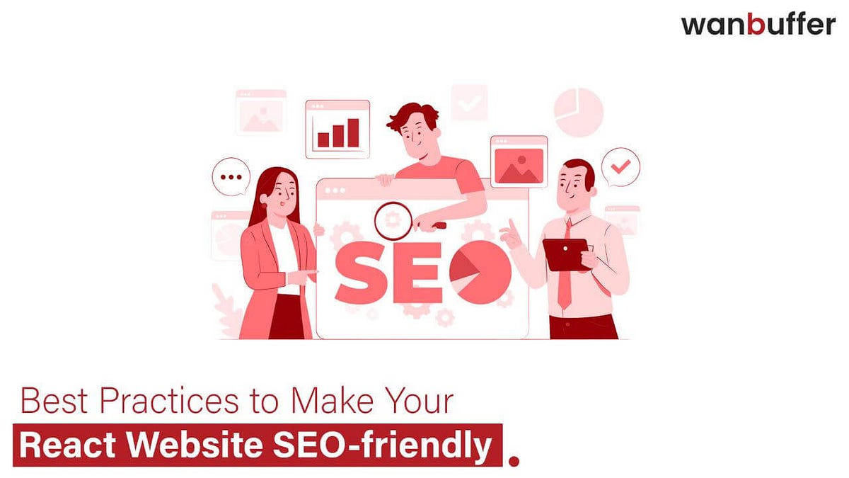 BEST PRACTICES FOR SEOFRIENDLY REACT WEBSITES by Wan Buffer Services