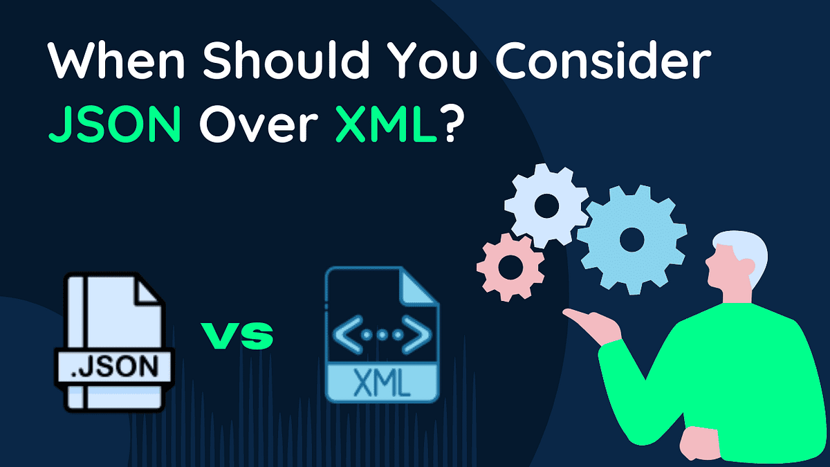 When Should You Consider JSON Over XML? | Stackademic