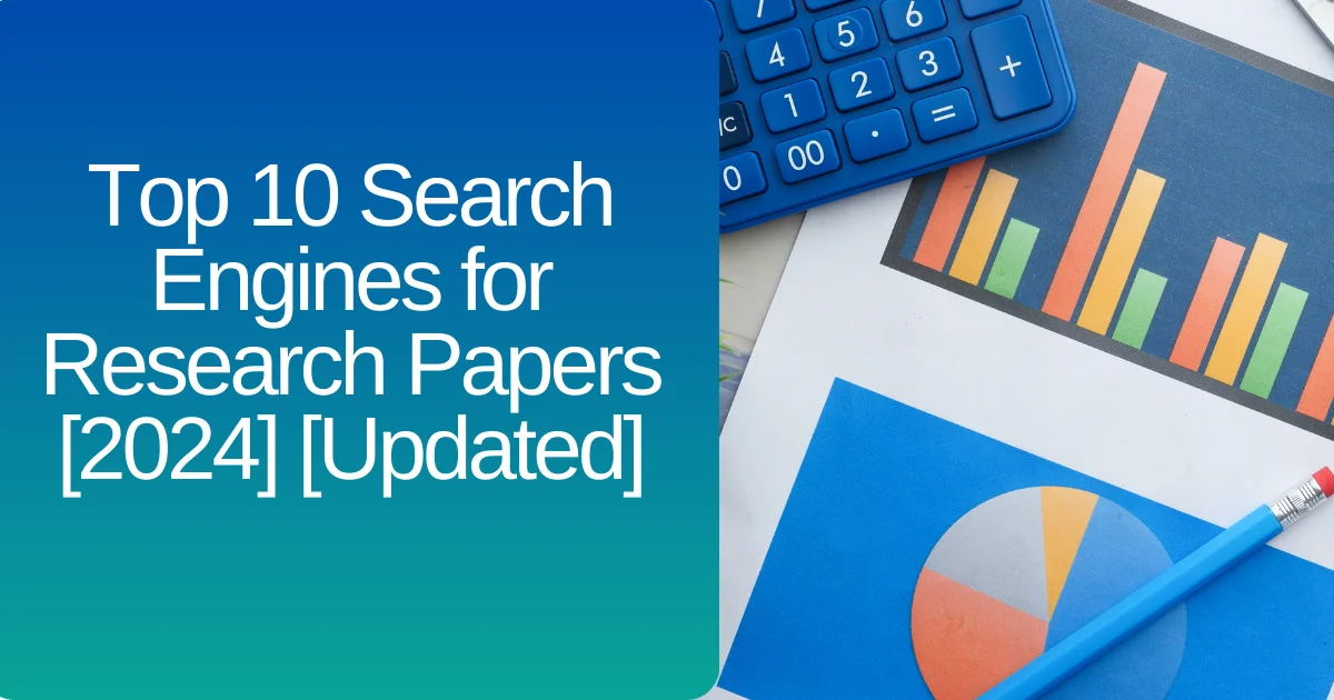 List of Top 10 Search Engines for Research Papers [2024] [Updated] by