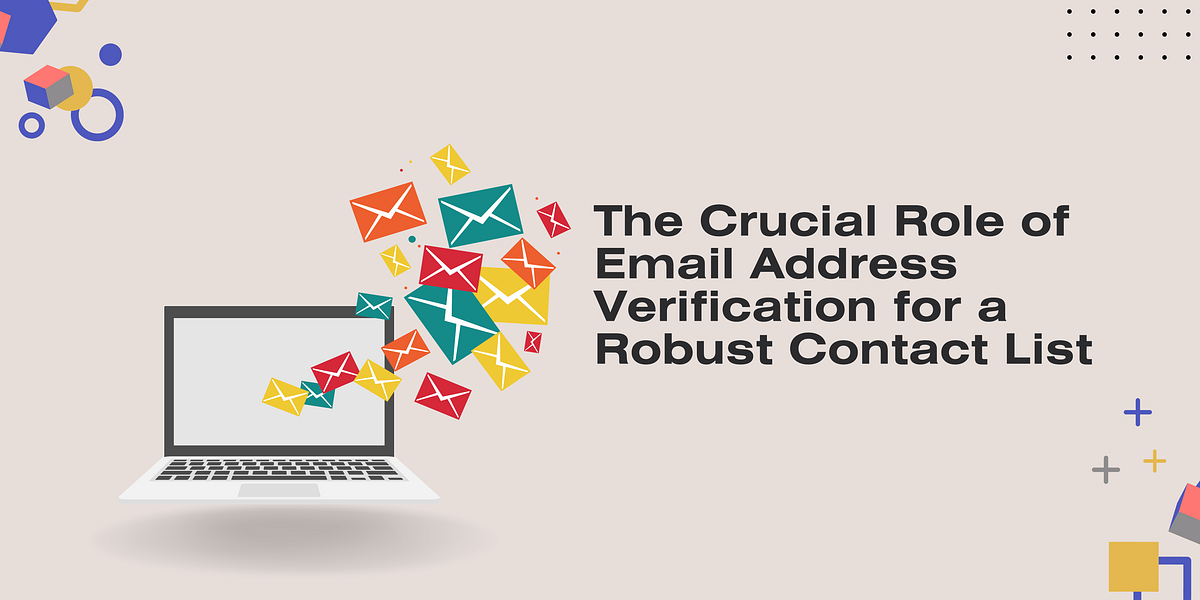 The Crucial Role of Email Address Verification for a Robust Contact