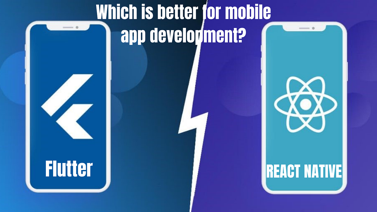 Flutter vs React Native: Which is better for mobile app development ...