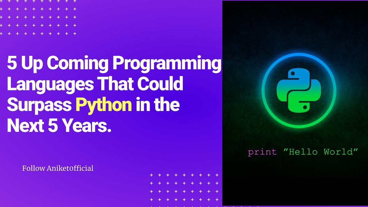 5 Up Coming Programming Languages That Could Surpass Python in the Next ...