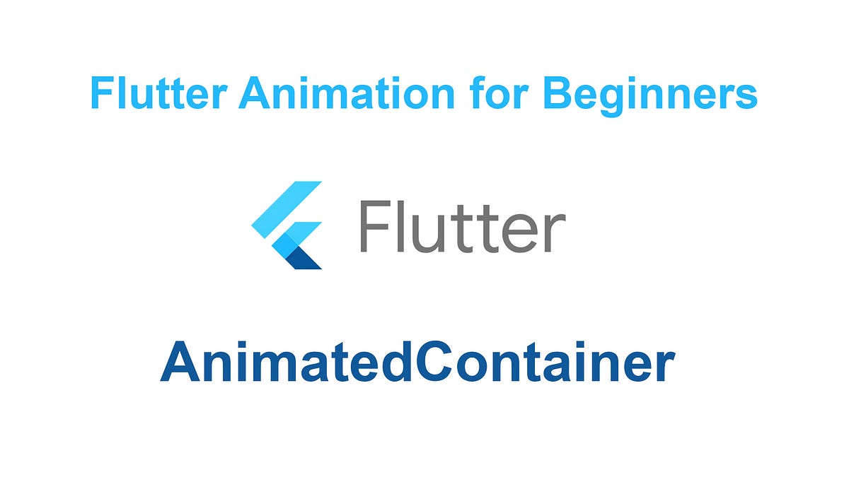 Flutter Animation for Beginners — AnimatedContainer by Nakib Hossain Medium