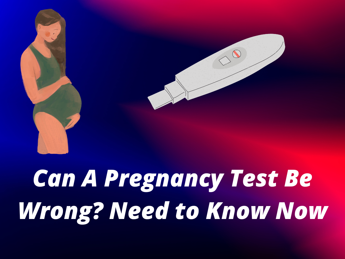 Can A Pregnancy Test Be Wrong? Need to Know Now Sabahatameen Medium