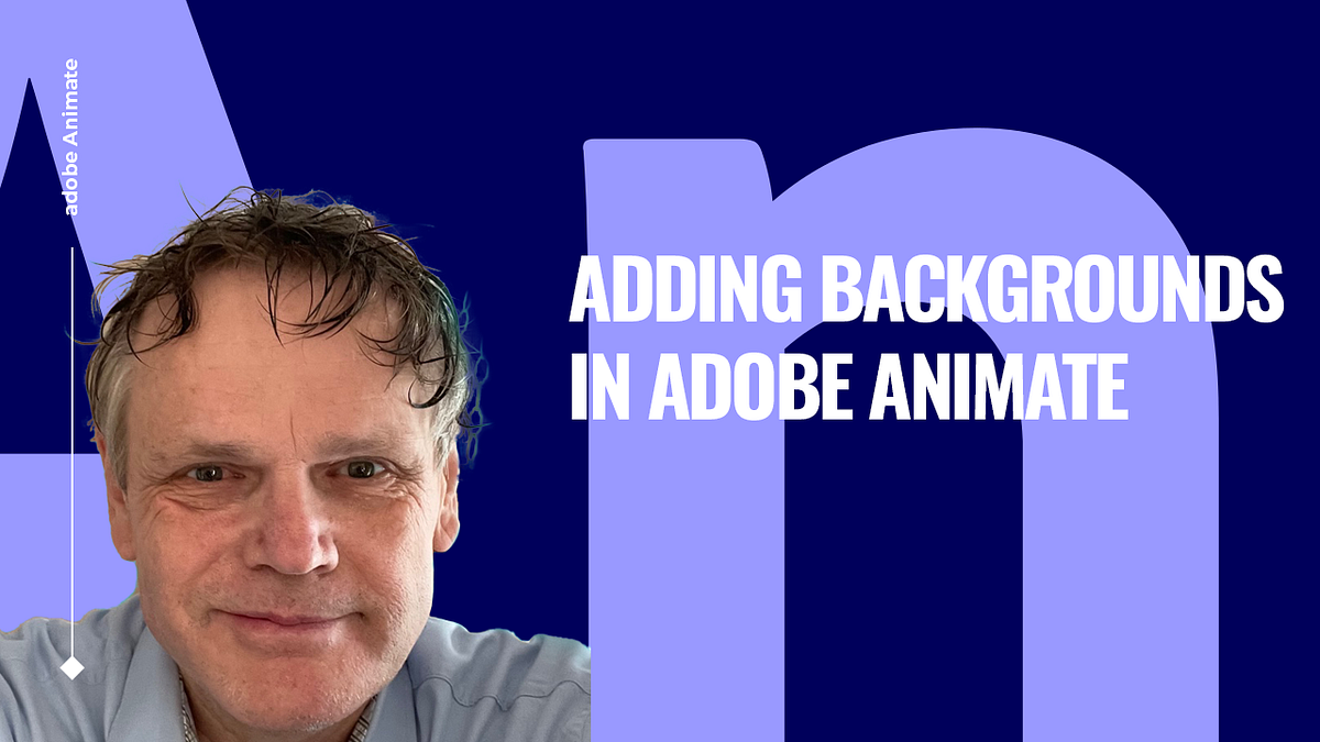 Adding Backgrounds in Adobe Animate | by Benard Kemp (Coach and ...