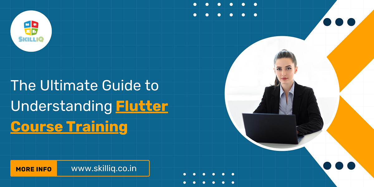 The Ultimate Guide to Understanding Flutter Course Training | by ...