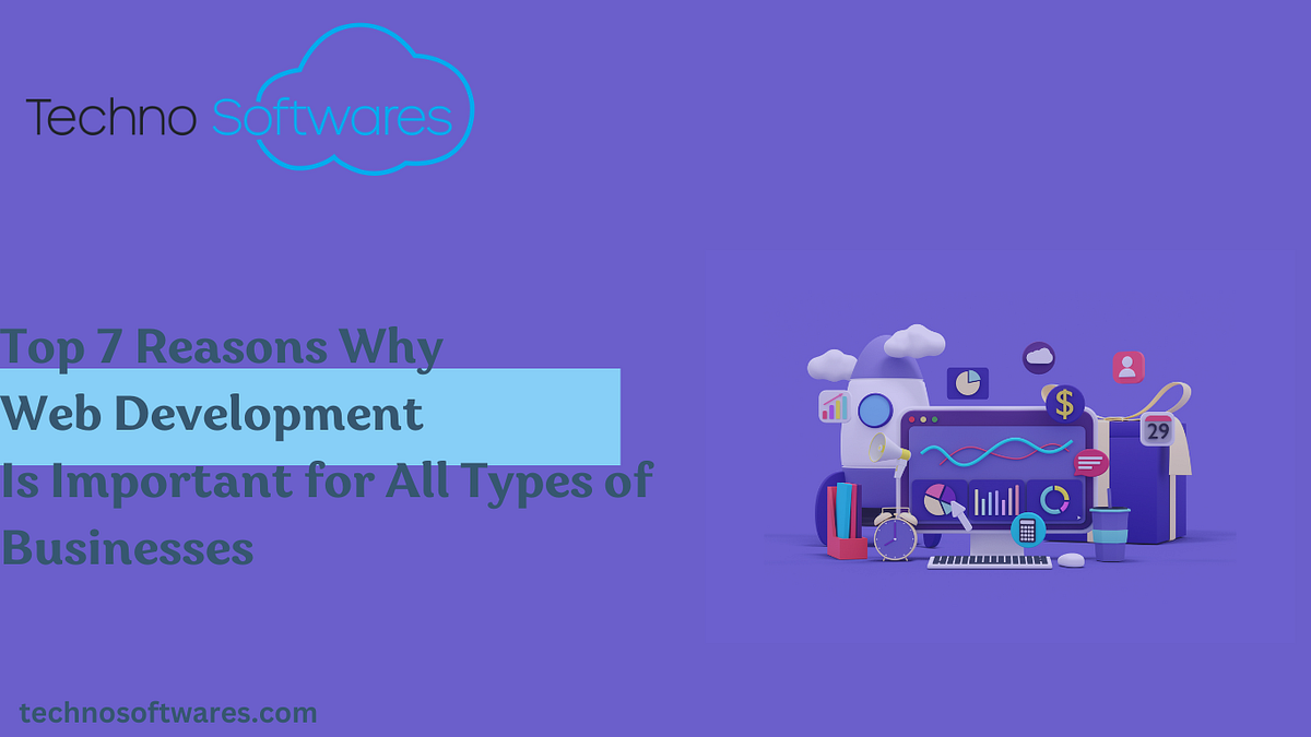 Top 7 Reasons Why Web Development Is Important for All Types of ...