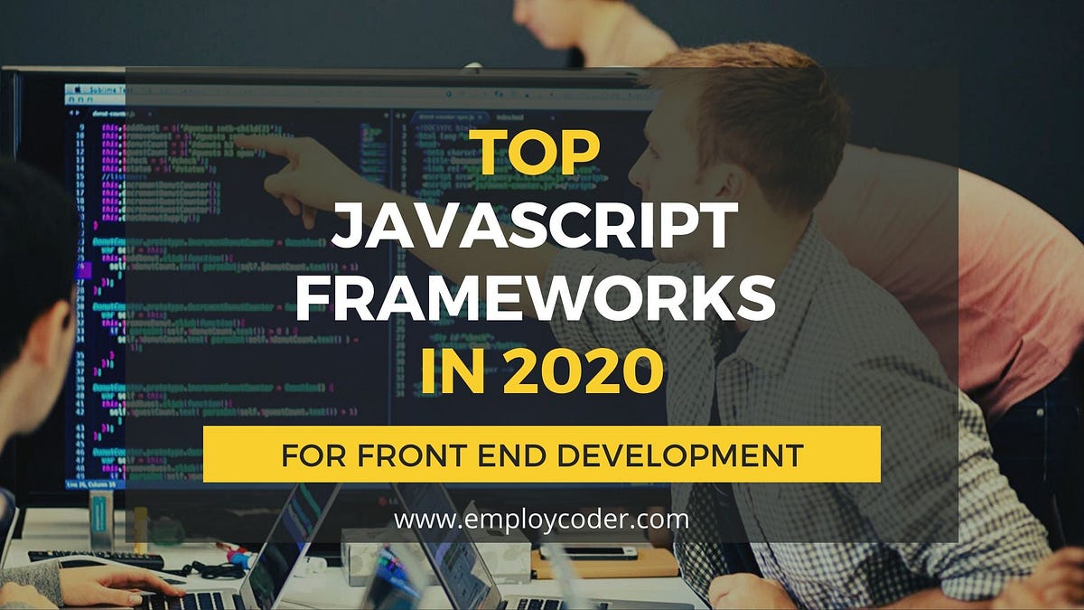 Top Javascript Frameworks for Front End Development in 2020 | by Kevin ...