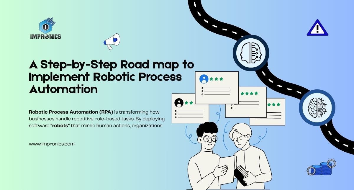 A Step-by-Step Road map to Implement Robotic Process Automation | by ...