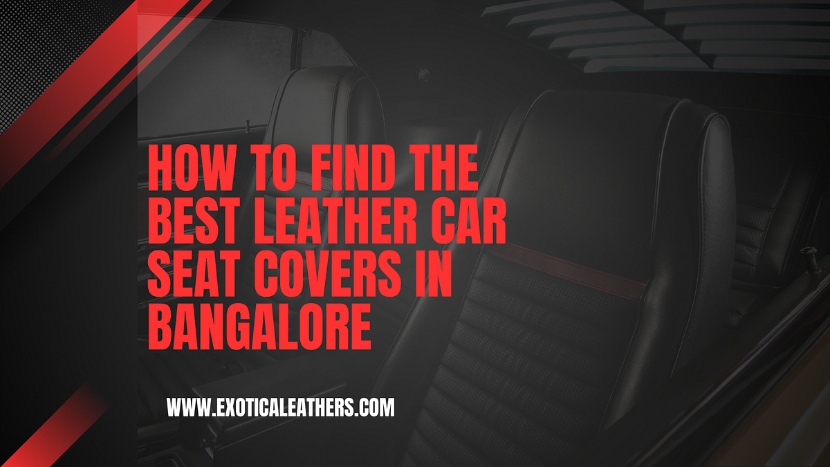 How to Find the Best Leather Car Seat Covers in Bangalore by