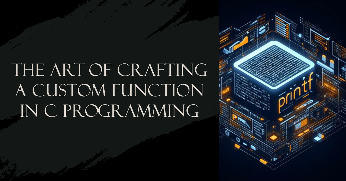printf: The Art of Crafting a Custom Function in C Programming | by ...