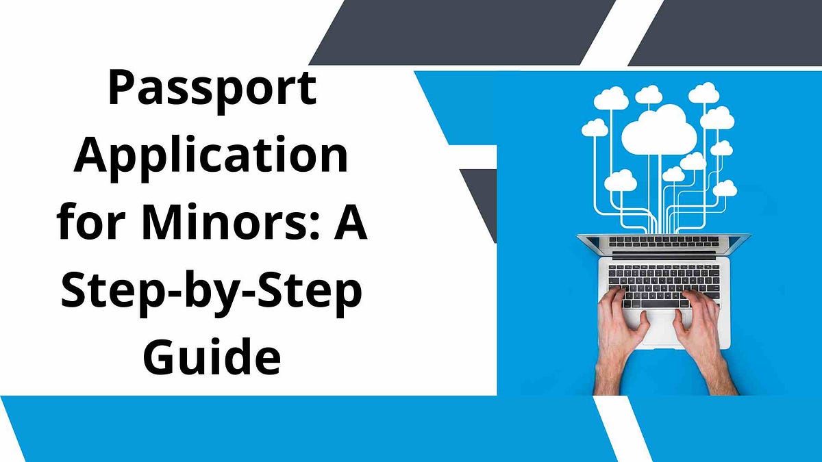 Passport Application for Minors A StepbyStep Guide by mohit kumar