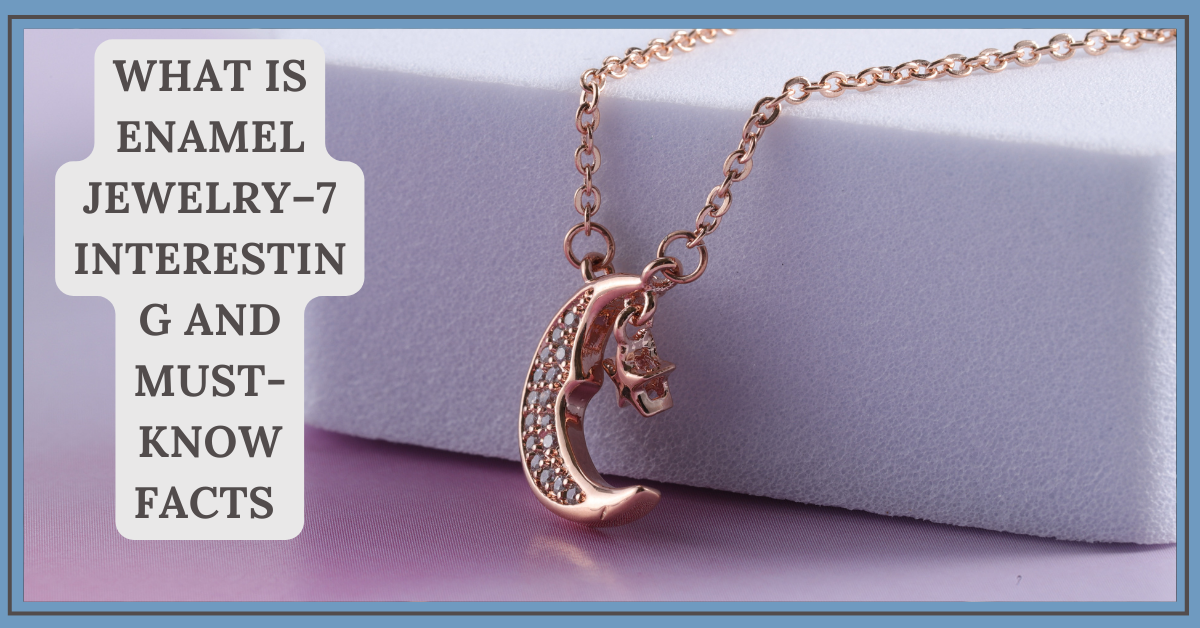 What is Enamel Jewelry7 Interesting and Mustknow Facts by bispendra jewels Oct, 2023 Medium