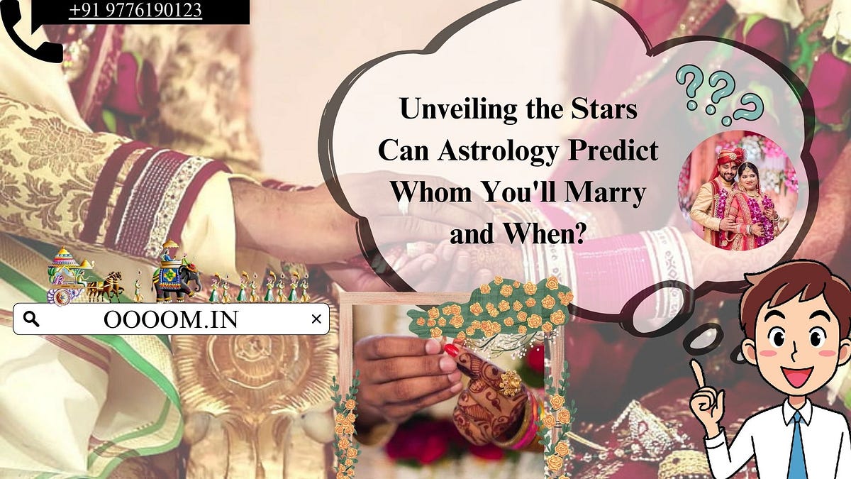Unveiling the Stars Can Astrology Predict Whom You ll Marry and When Unveiling the Stars Can Astrology Predict Whom You ll Marry and When