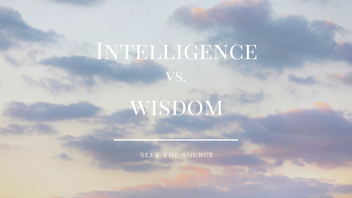 Intelligence vs. Wisdom. As a human race, we are naturally… by