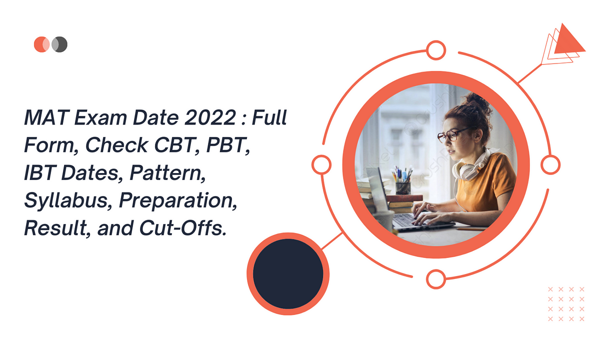 MAT Exam Date 2022 Full Form, Exam Pattern, Syllabus, Preparation