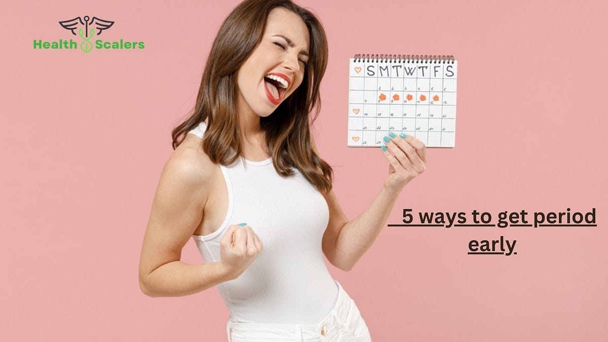 5-ways-to-get-period-early-aryapooja-medium