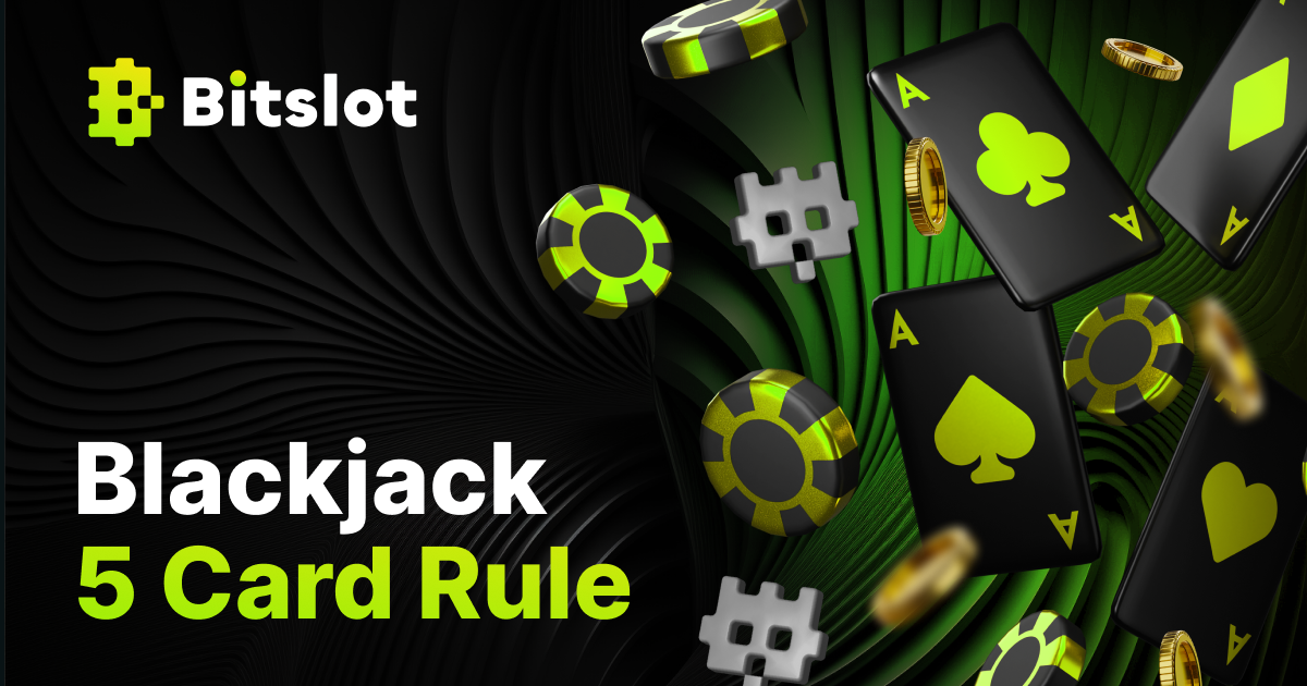 🃏Understanding Blackjack 5 Card Rule by Bitslot Medium