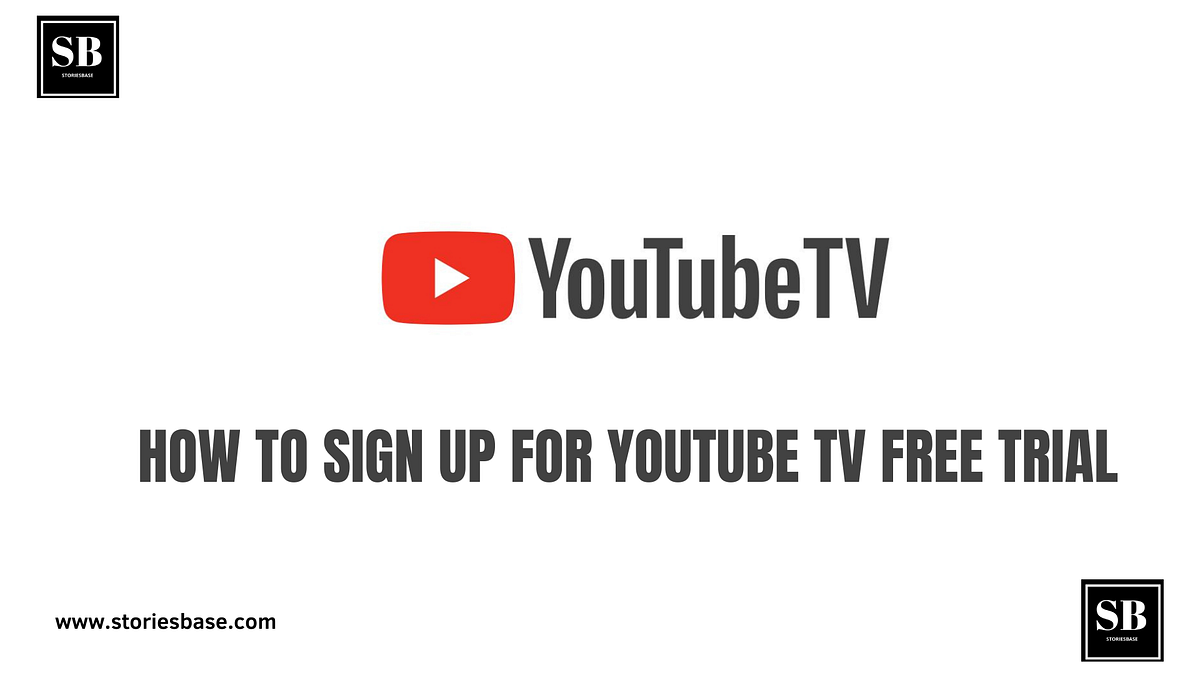 How To Sign Up For YouTube TV Free Trial by StoriesBase Medium