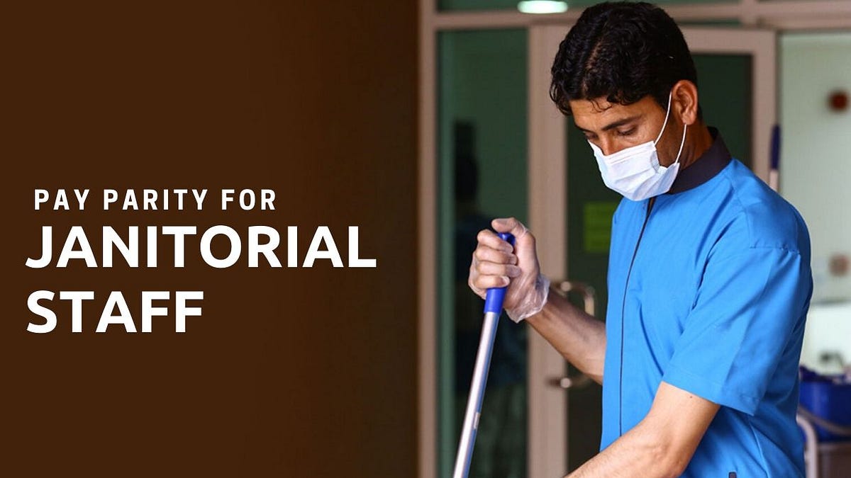 Pay Parity For Janitorial Staff. Over the past two decades, I have