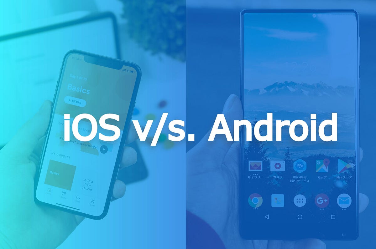 Comparison | Android v/s iOS App Development | by Nihar Bhavsar | Medium