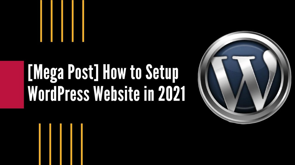 [Mega Post] How to Setup WordPress site in 2021 —An Ultimate Step by