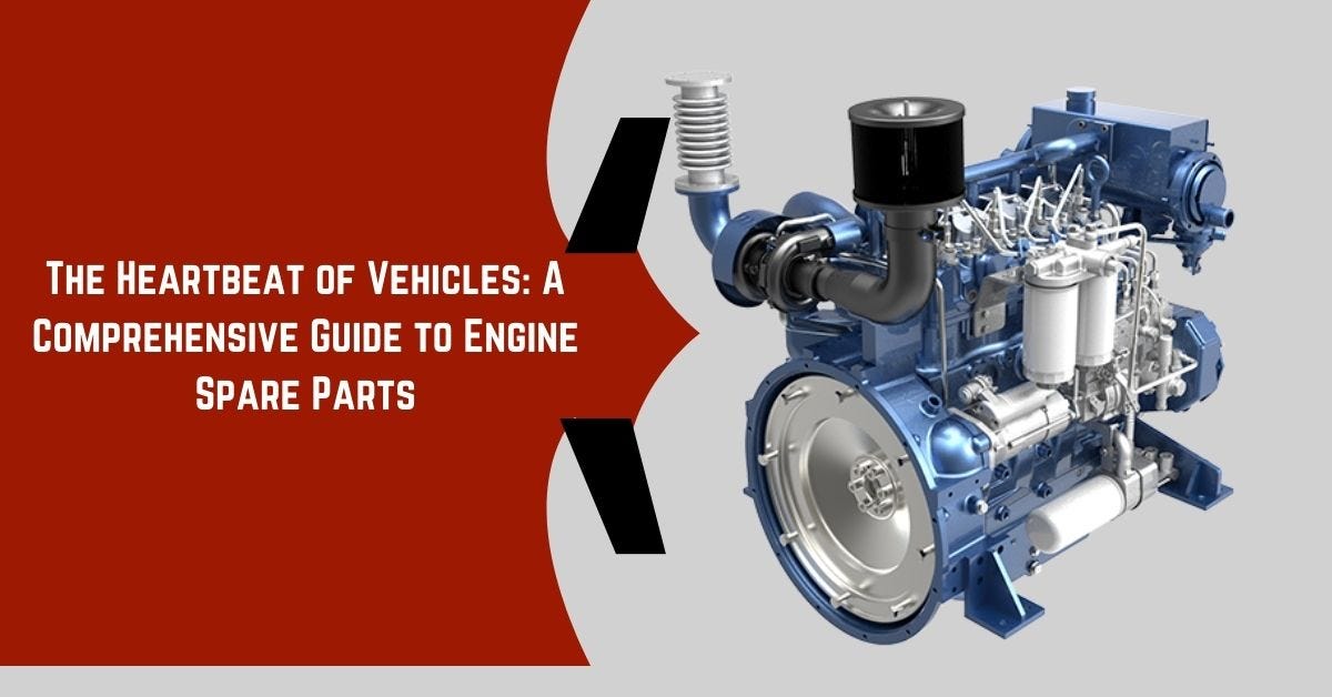 The Heartbeat of Vehicles: A Comprehensive Guide to Engine Spare Parts 