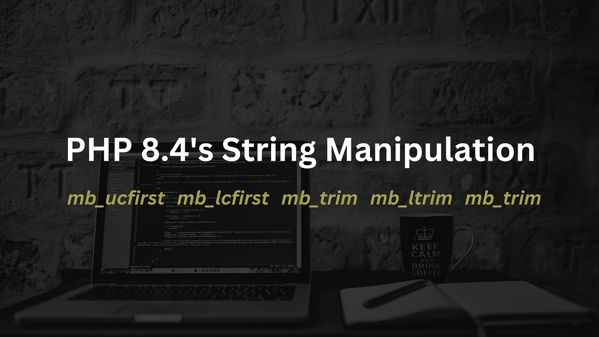 Boost Your String Manipulation Skills with PHP 8.4’s Latest ...