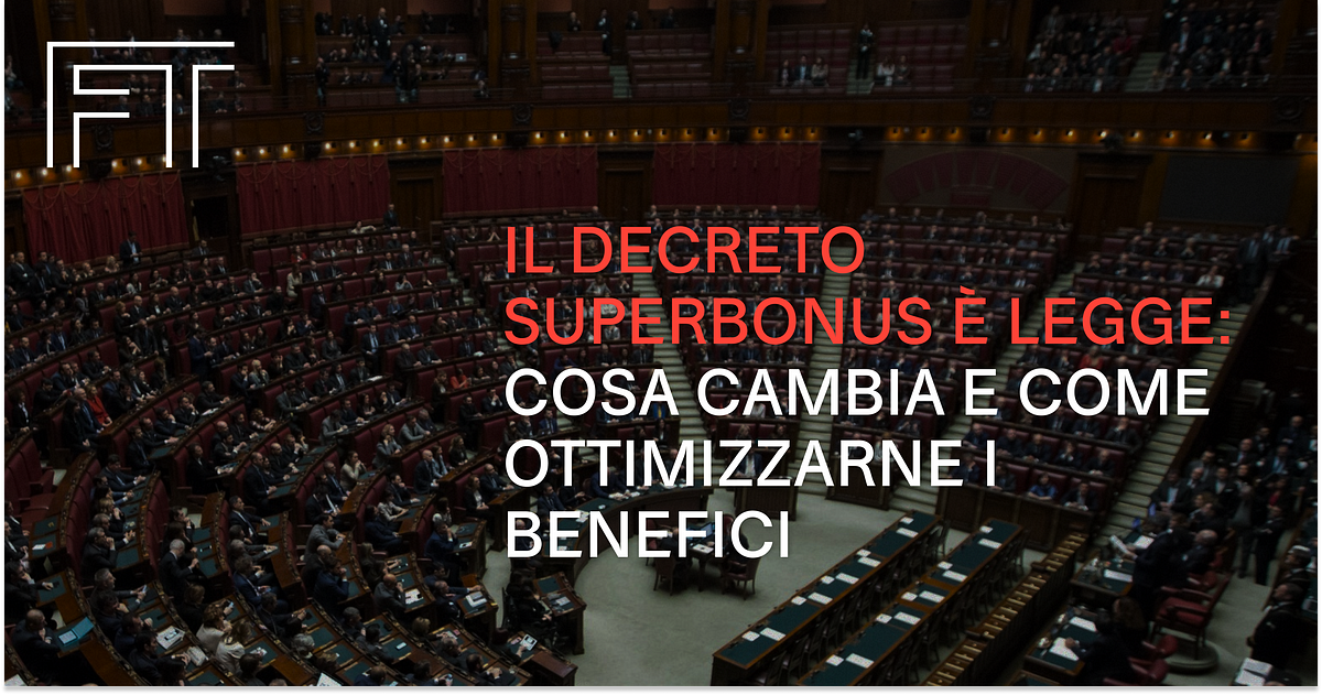 Il Decreto Superbonus è Legge Cosa Cambia E Come Ottimizzarne I