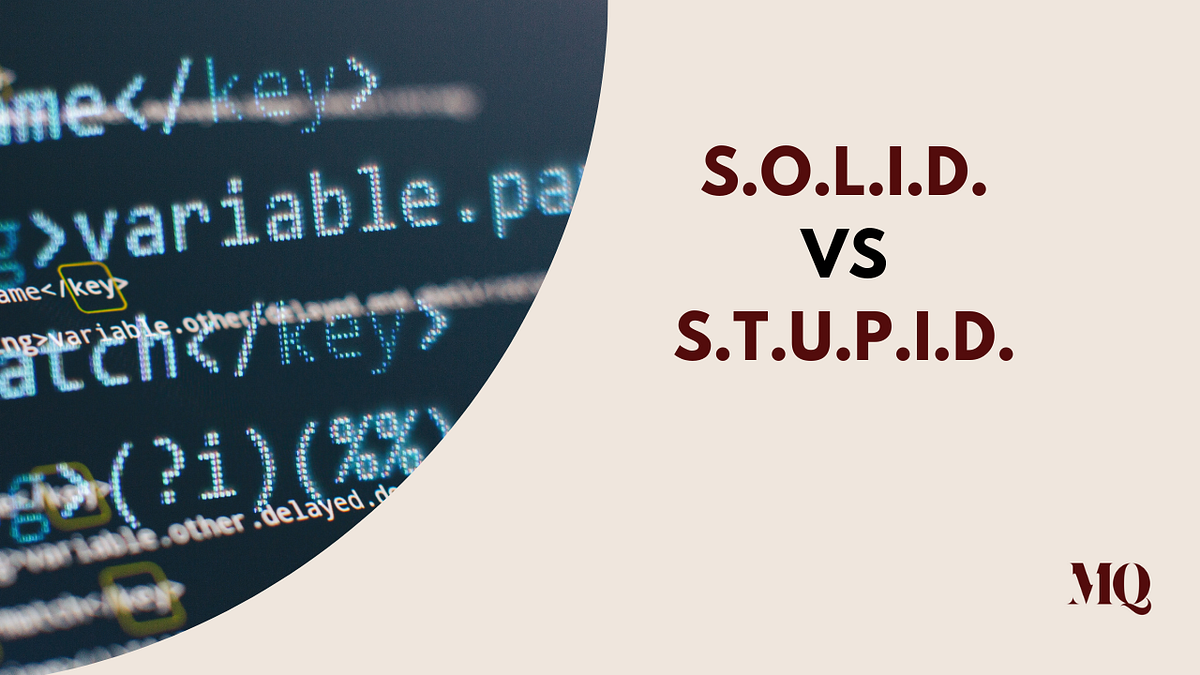 STUPID Versus SOLID Programming. SOLID is an acronym that stands for ...