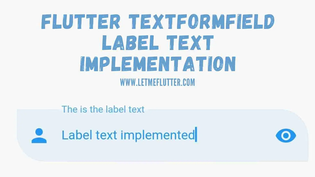 Change Flutter Textformfield Label Text | by Zeeshan Ali | Jul, 2023 ...