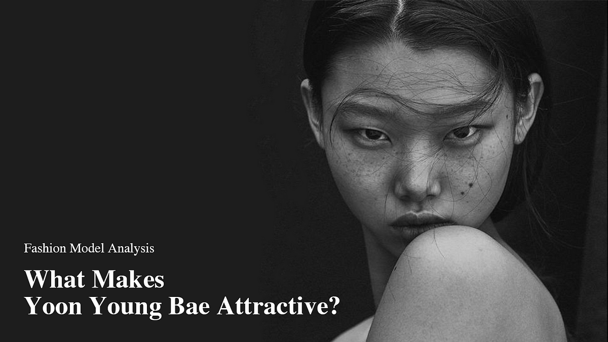 Fashion Model Analysis: What Makes Yoon Young Bae Attractive?, by Wang  Ting Ya, Section 12