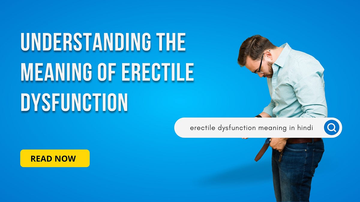 Erectile Dysfunction Meaning in Hindi Understanding the