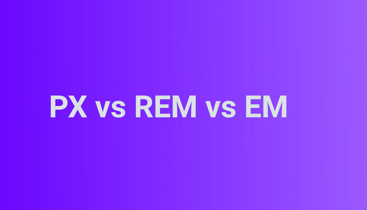 What are Rem units and how to use them in CSS? by Anderson Servat
