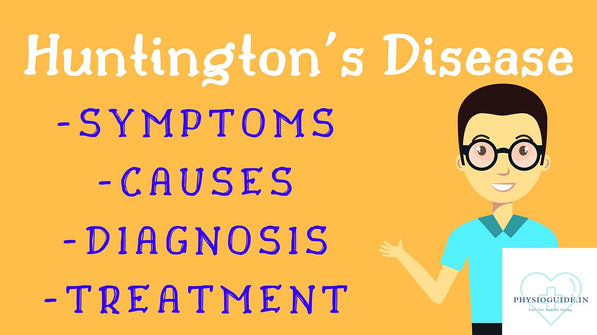 Huntington’s disease symptoms Causes and treatment of disease by