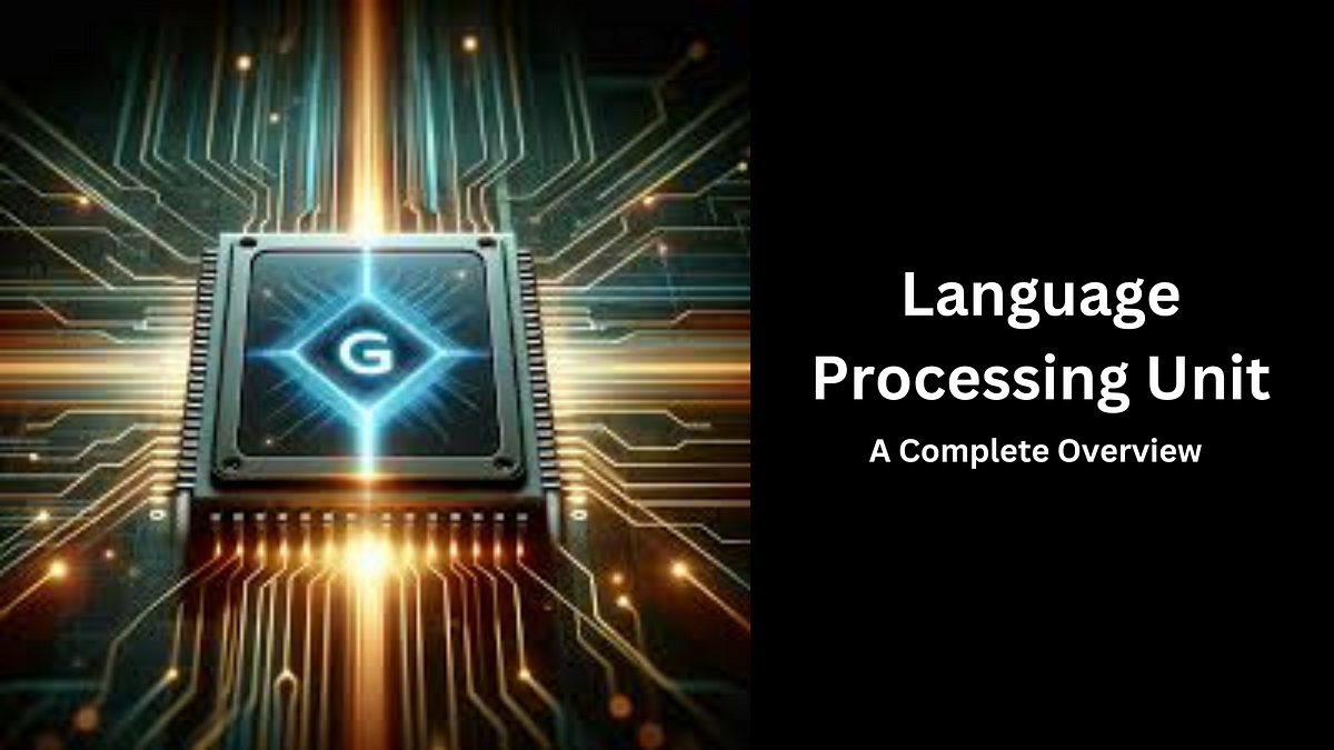 Language Processing Unit (LPU). Introduction | by Harisudhan.S | Medium