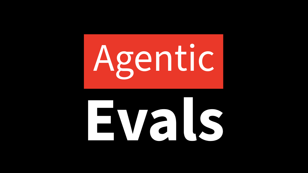 AI Evals for Agentic Systems