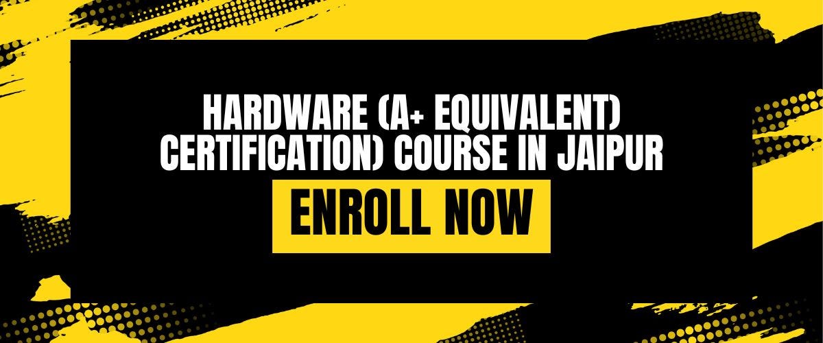 HARDWARE (A+ EQUIVALENT) CERTIFICATION) COURSE IN JAIPUR | by ...