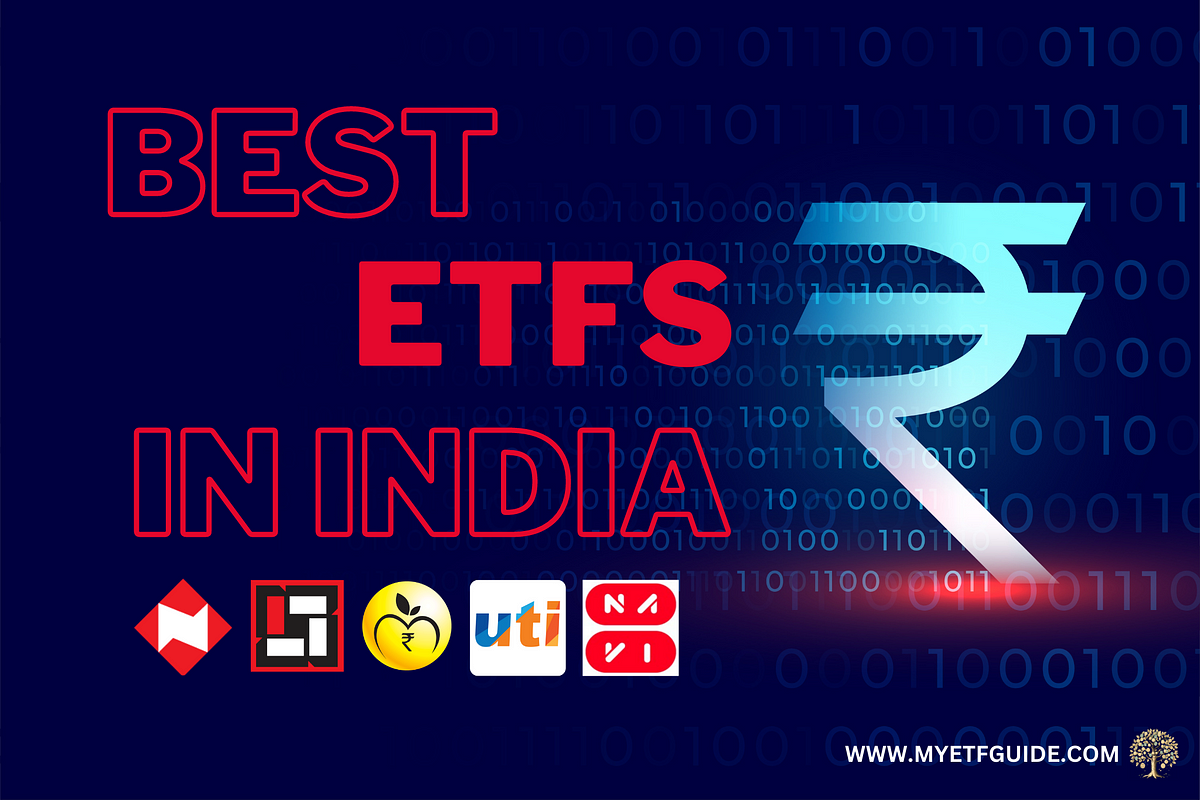 Best ETFs in India in 2023. Table of Contents by MyETFGuide Medium