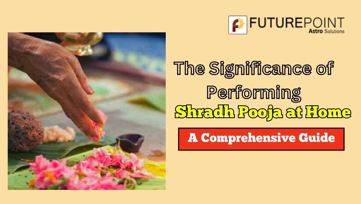 The Significance of Performing Shradh Pooja at Home A Comprehensive